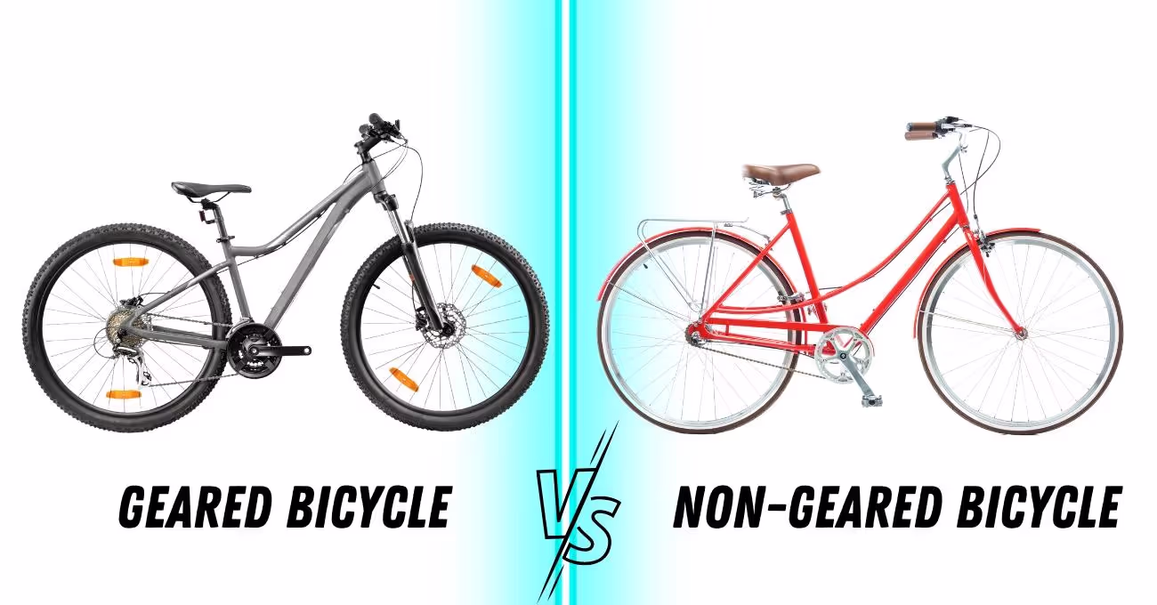 Geared Vs Non-Geared Bicycles